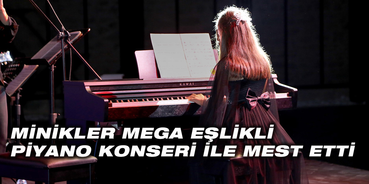 Minikler Mega Eşlikli Piyano Konseri İle Mest Etti