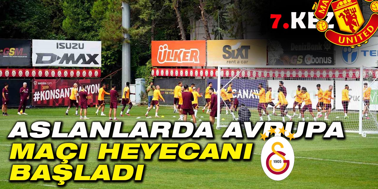 Aslanlarda Avrupa Maçı Heyecanı Başladı