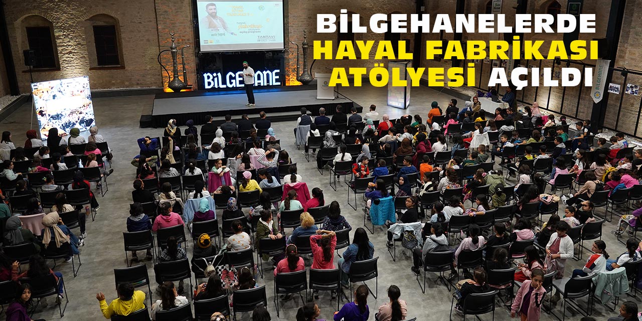 Bilgehanelerde “Hayal Fabrikası Atölyesi” Açıldı