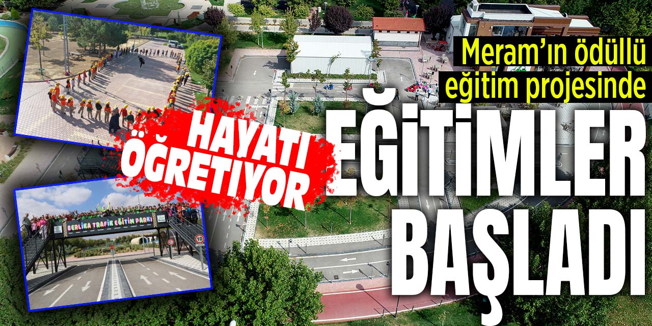 Meram'ın ödüllü eğitim projesi start aldı: Hayatı öğretiyor!