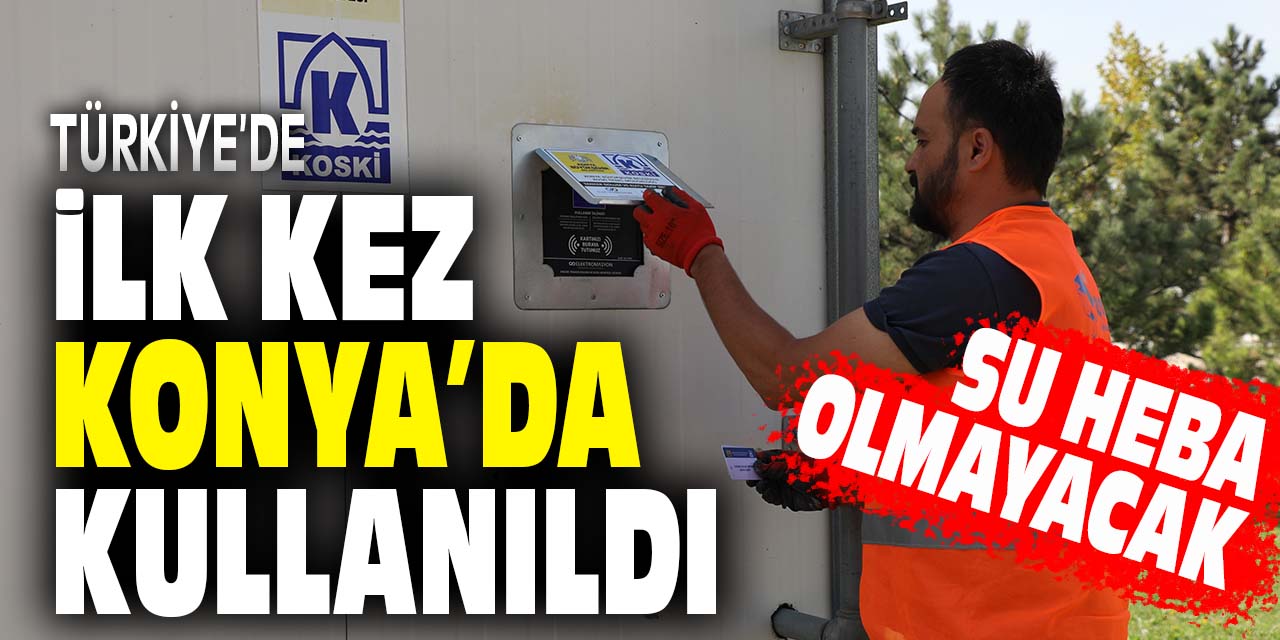 Türkiye'de ilk olarak KOSKİ kullandı! Su heba olmayacak