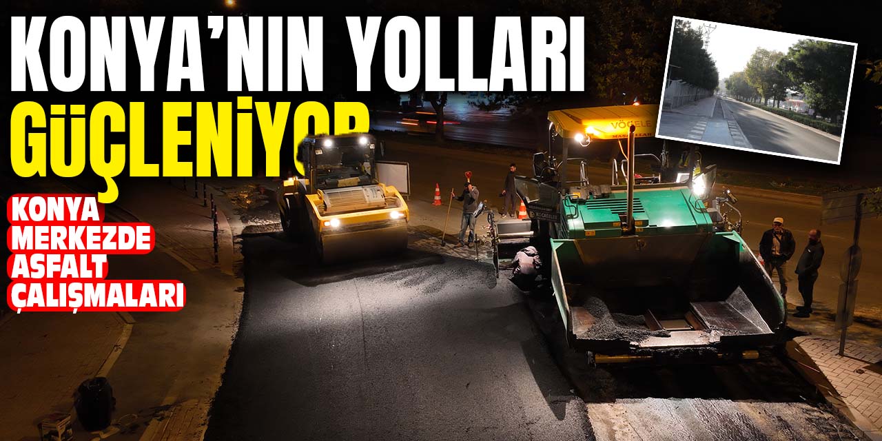 Konya merkezde asfalt çalışmaları