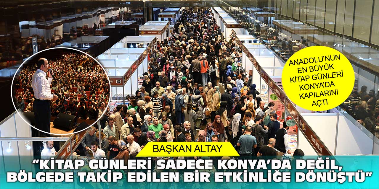 Başkan Altay: “Kitap Günleri Sadece Konya'da Değil, Bölgede Takip Edilen Bir Etkinliğe Dönüştü”
