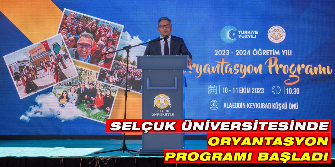 Selçuk Üniversitesinde Oryantasyon Programı başladı