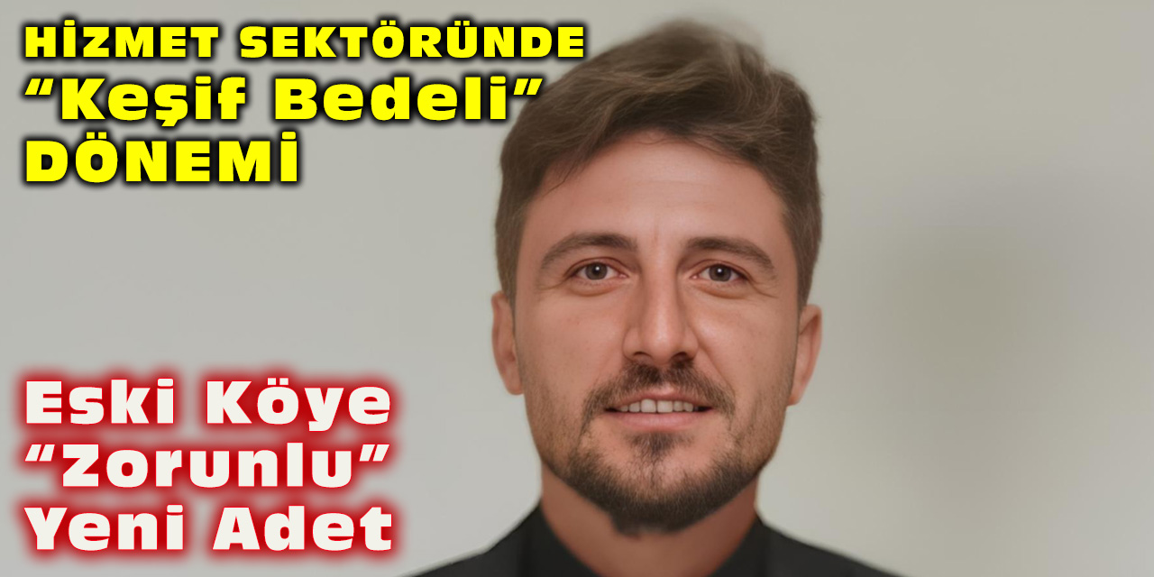 Hizmet Sektöründe “Keşif Bedeli” Dönemi