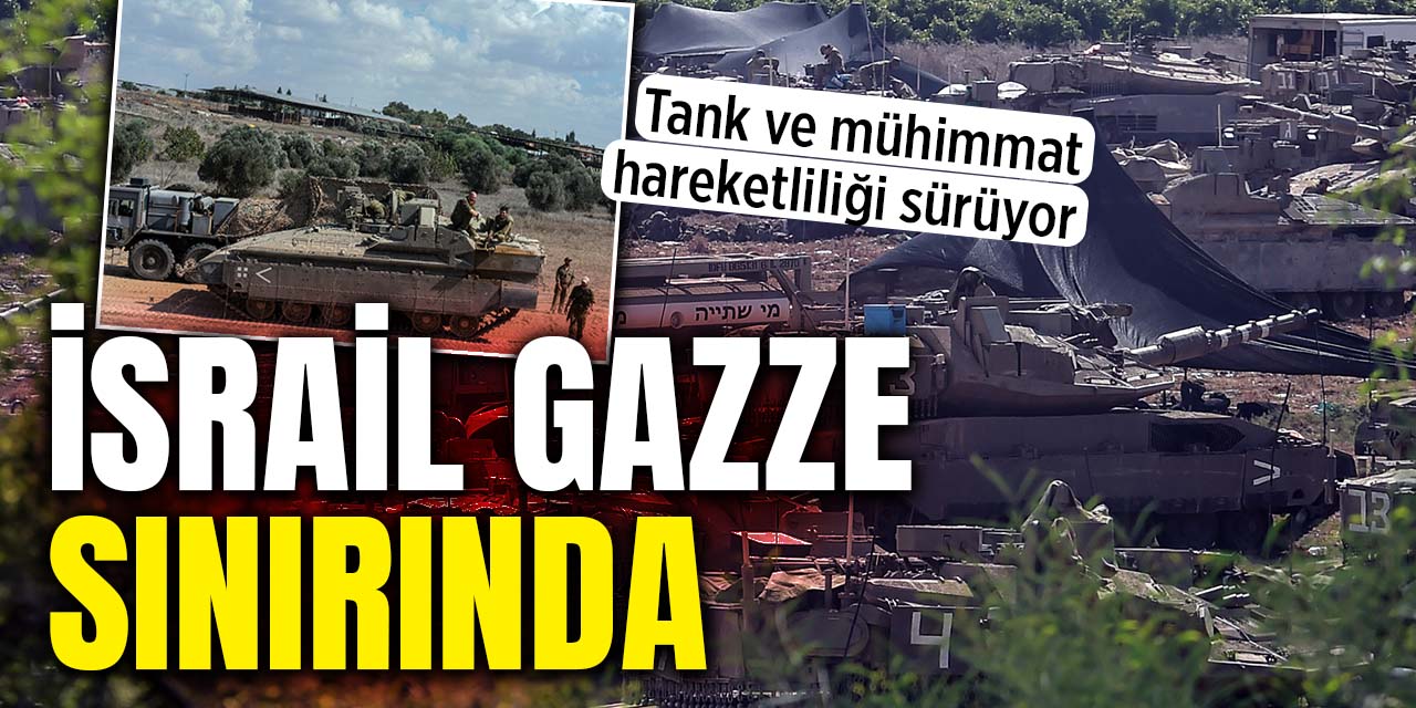 Gazze sınırında tank ve mühimmat hareketliliği