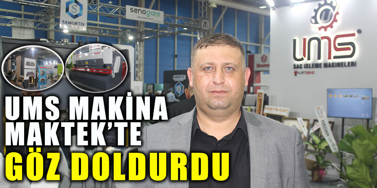 UMS Makina Maktek’te Göz Doldurdu