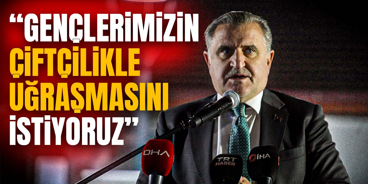 Bakan Bak: “Genç çiftçi projesini önemsiyoruz”