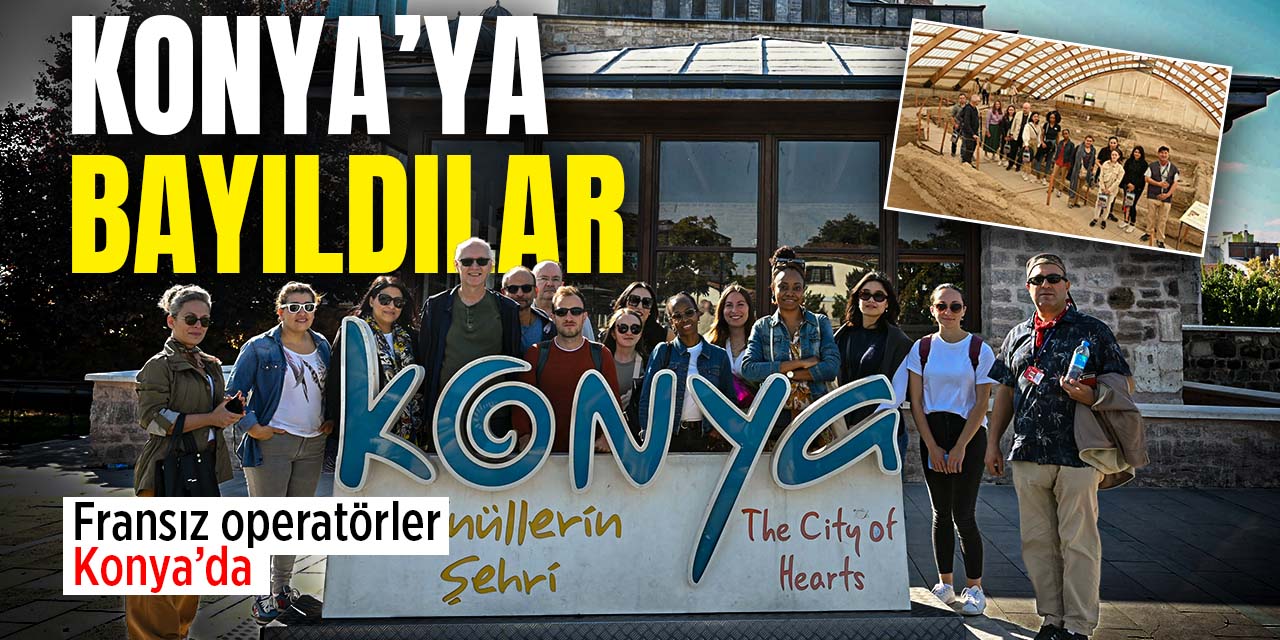 Fransız Tur Operatörleri İlk Kez Konya’da Buluştular