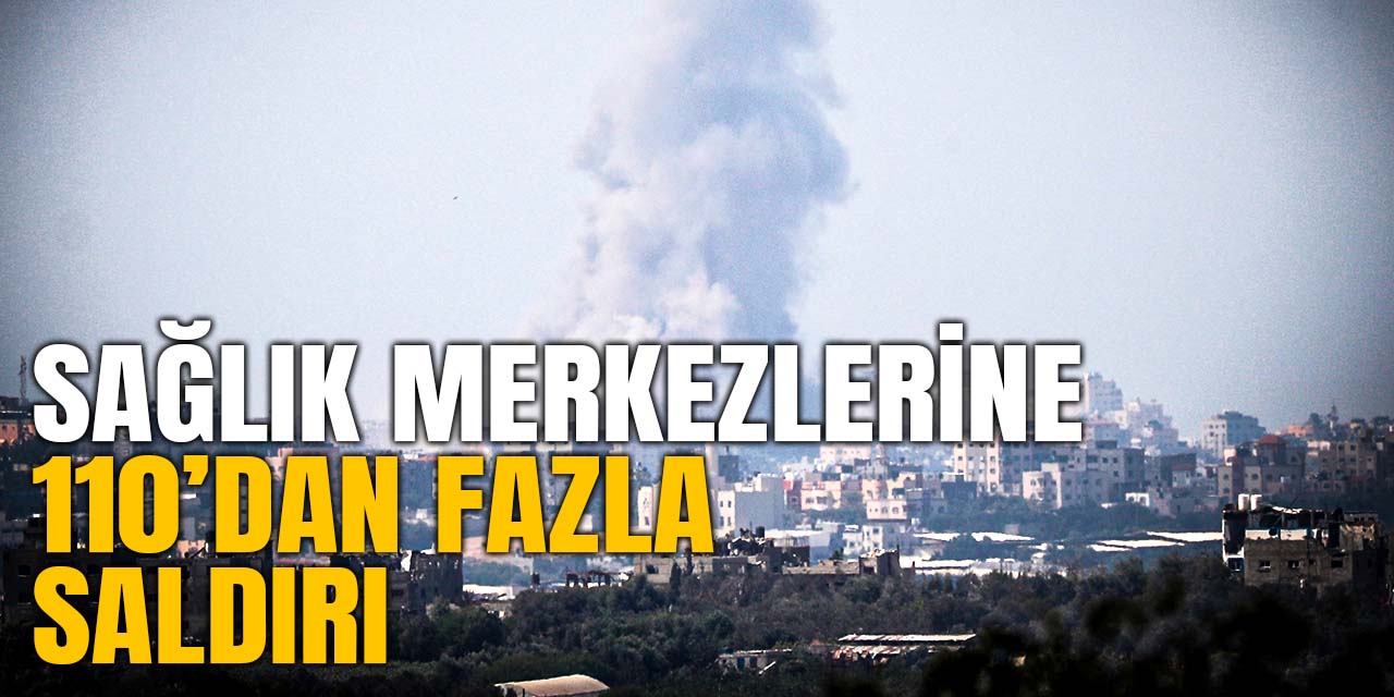 İsrail-Hamas çatışmasında sağlık tesislerine 110'dan fazla saldırı yapıldı