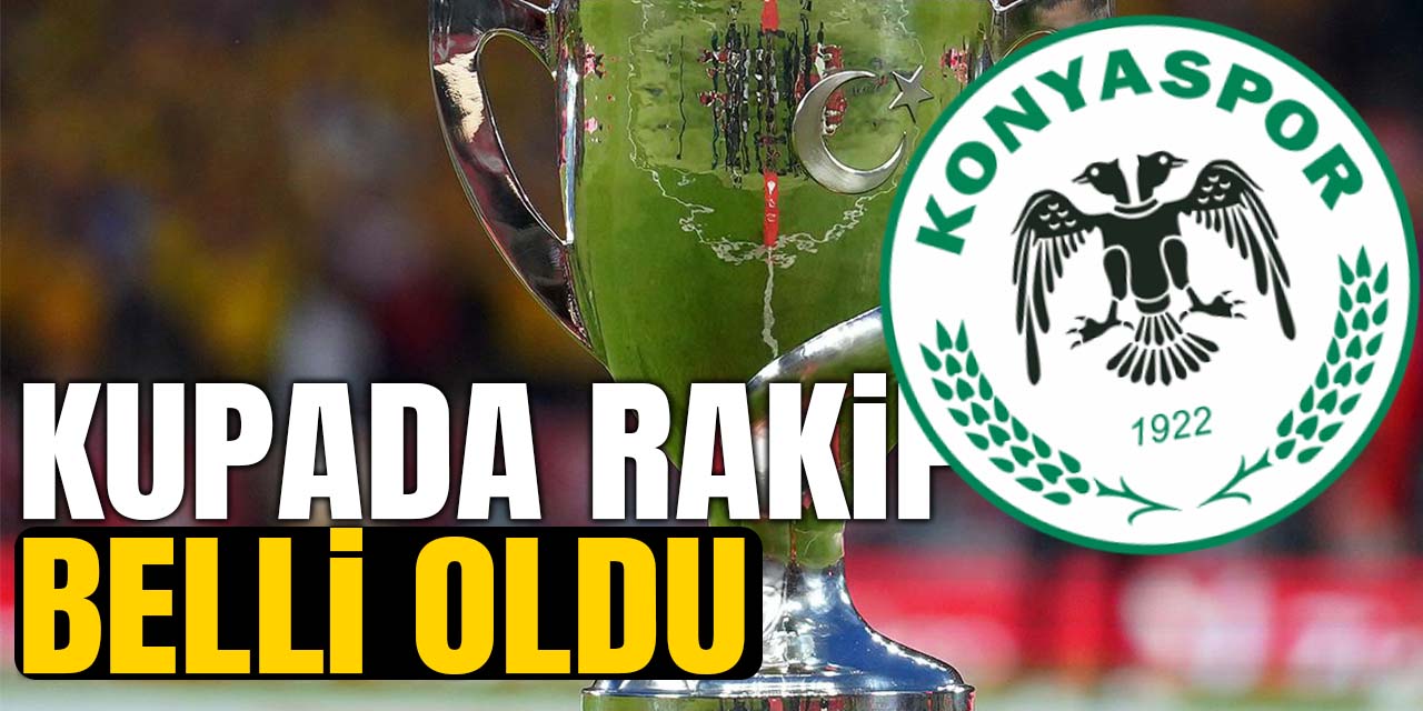 Konyaspor'un Ziraat Türkiye Kupası'ndaki rakibi belli oldu!