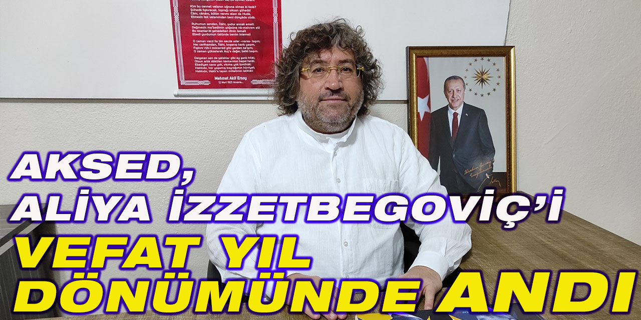 AKSED, Aliya İzzetbegoviç’i Vefat Yıl Dönümünde Andı