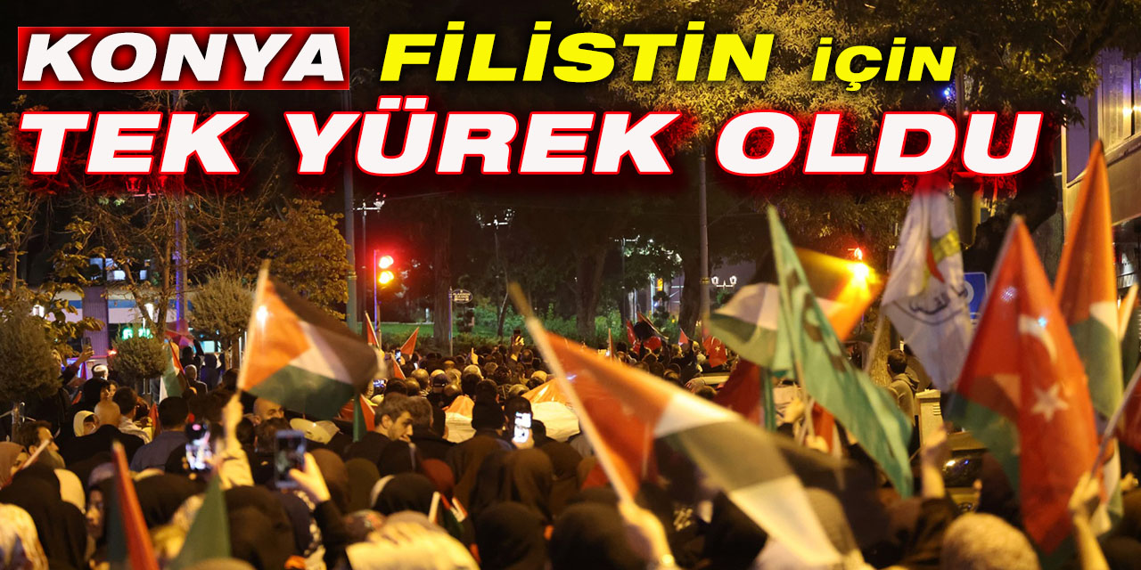 Konya Filistin İçin Tek Yürek Oldu