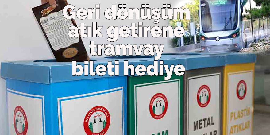 Geri dönüşüm atık getirene tramvay bileti hediye
