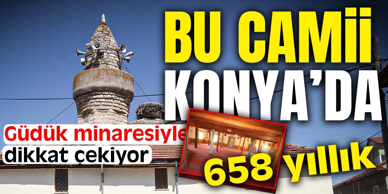 Konya'nın güdük minareli camisi! 658 yıllık tarihiyle meydan okuyor