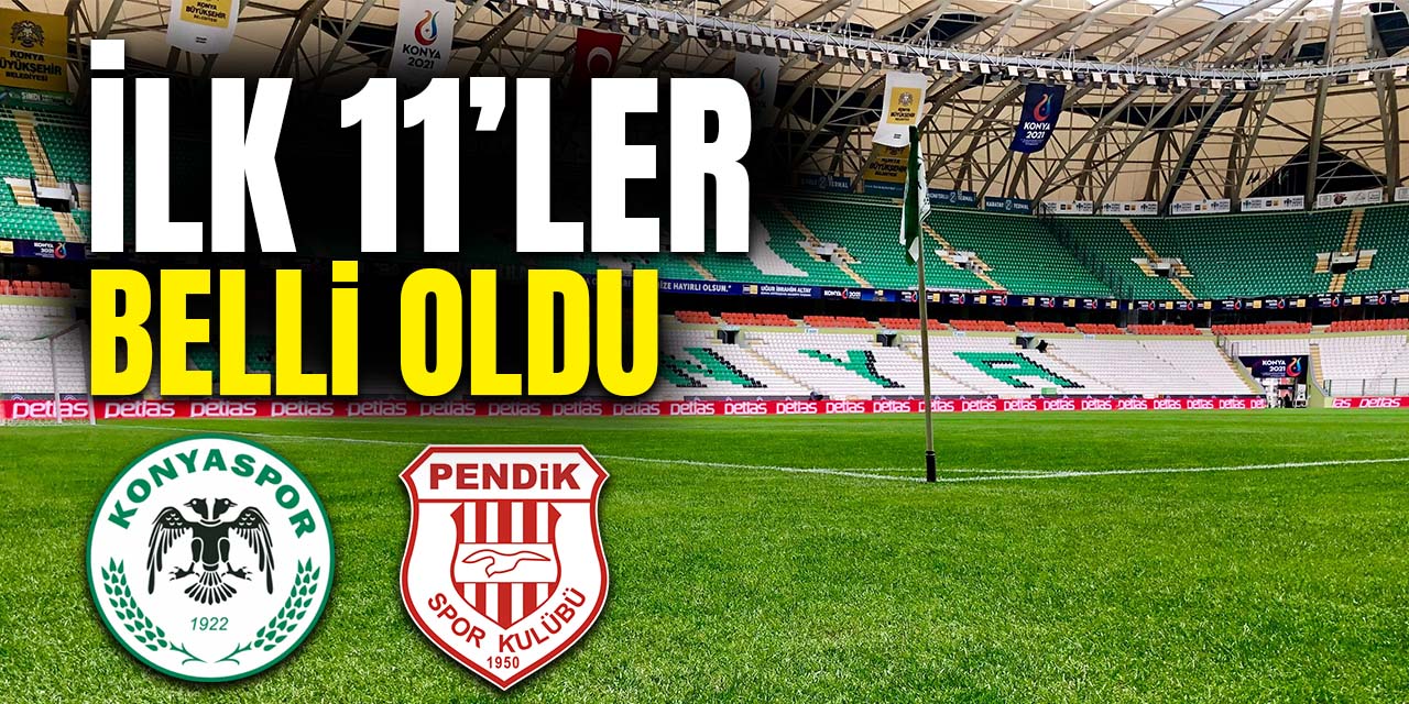 Konyaspor-Pendikspor maçının ilk 11'leri belli oldu