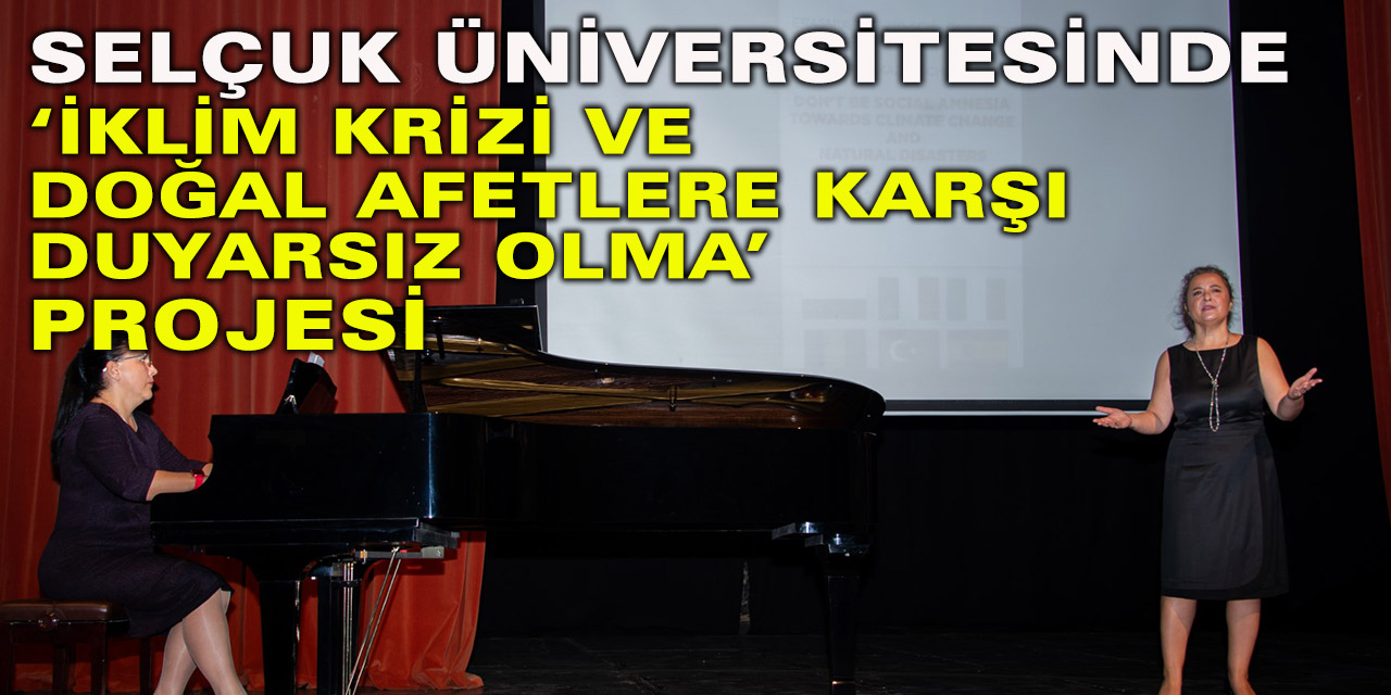 Selçuk Üniversitesinde ‘İklim Krizi ve Doğal Afetlere Karşı Duyarsız Olma’ projesi