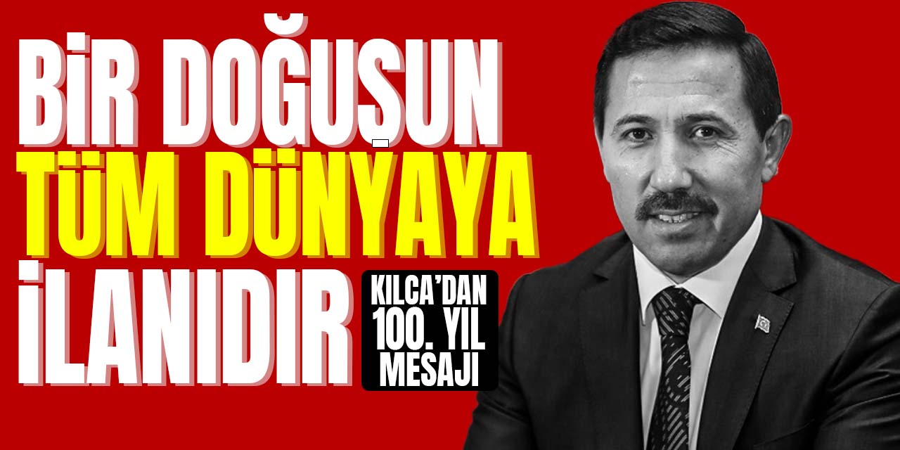 Hasan Kılca: 29 Ekim Bir Doğuşun Tüm Dünyaya İlanıdır