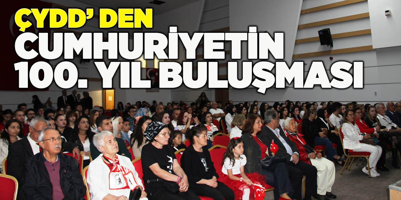 ÇYDD’den Cumhuriyetin 100. Yıl Buluşması