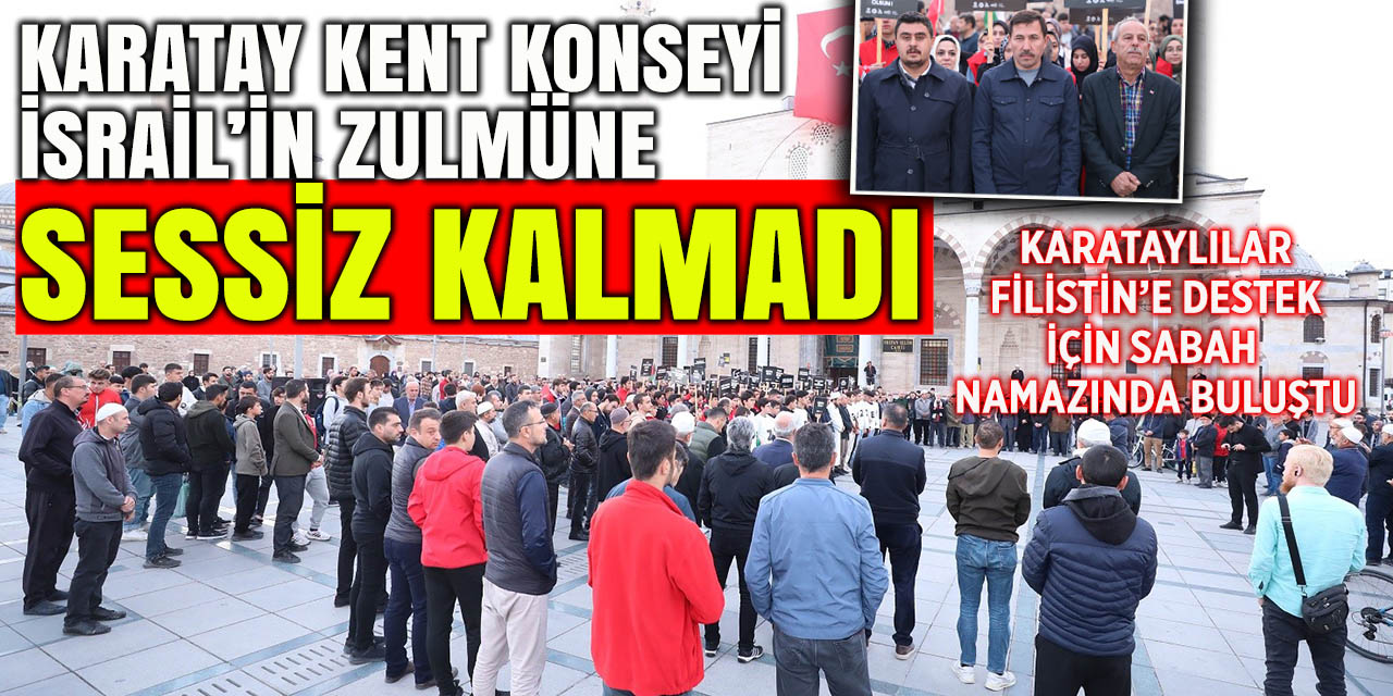 Karatay Kent Konseyi, İsrail’in Zulmüne Sessiz Kalmadı