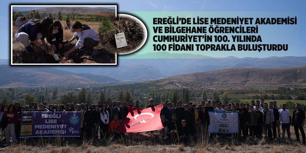 Ereğli Ögrenciler Cumhuriyet’in 100. Yılında 100 Fidanı Toprakla Buluşturdu