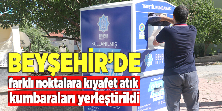 Beyşehir'de farklı noktalara kıyafet atık kumbaraları yerleştirildi