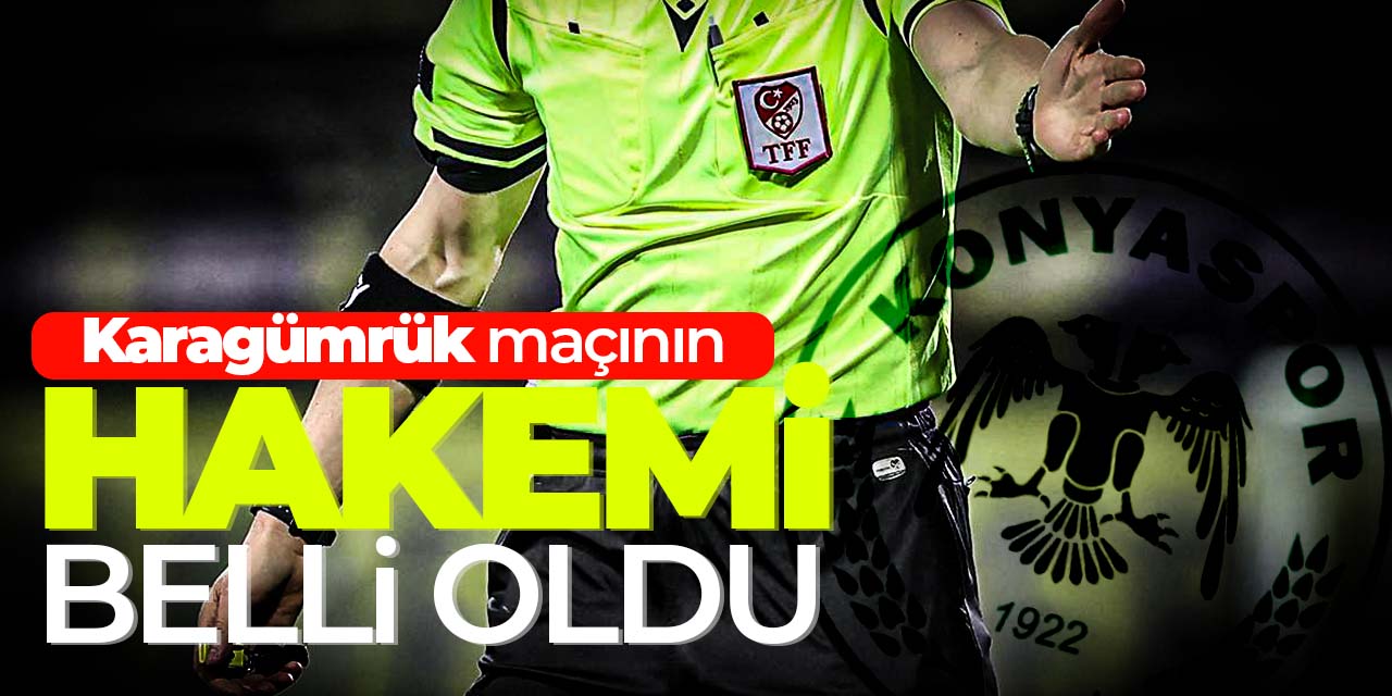 Konyaspor'un, Karagümrük maçı hakemi belli oldu!