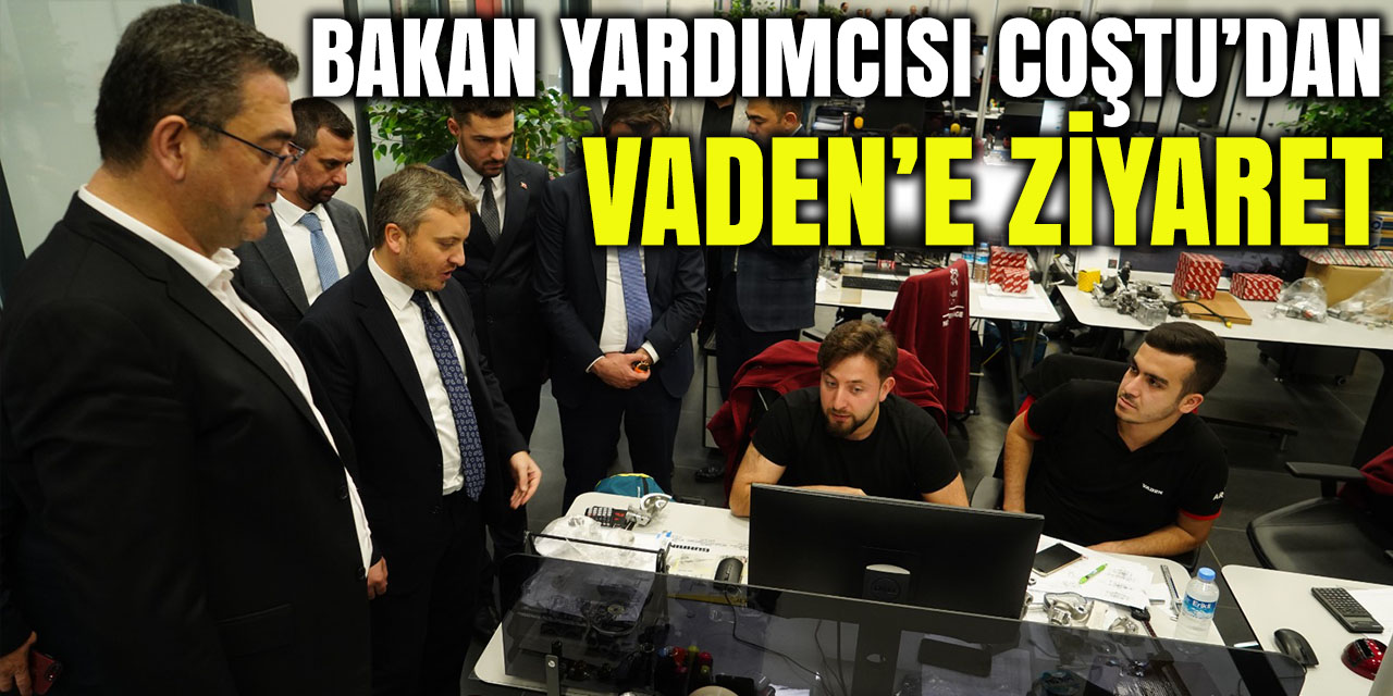 Bakan Yardımcısı Coştu’dan Vaden’e Ziyaret