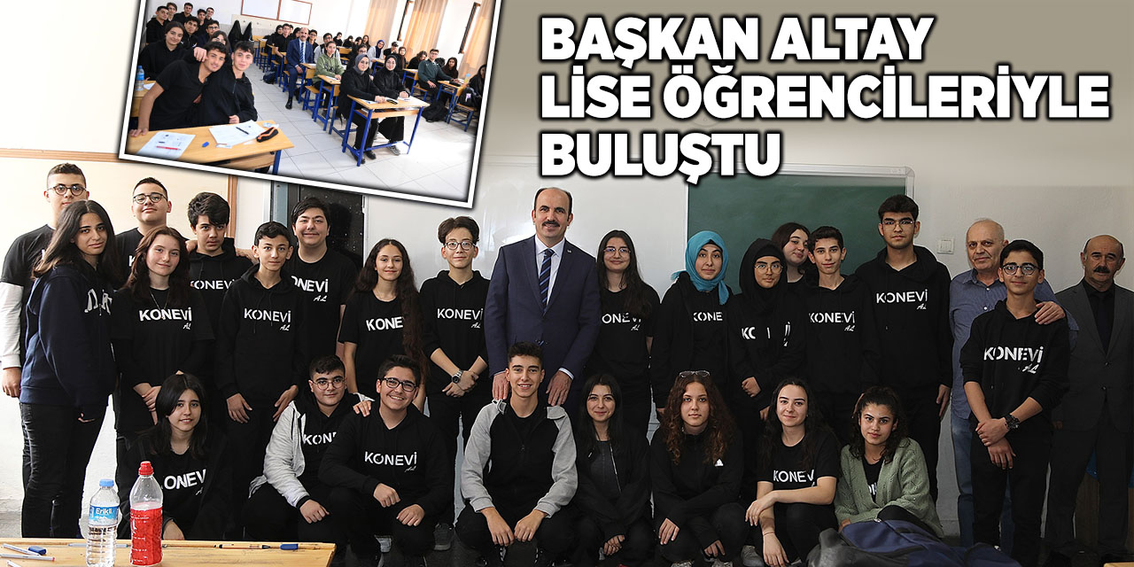 Başkan Altay Lise Öğrencileriyle Buluştu