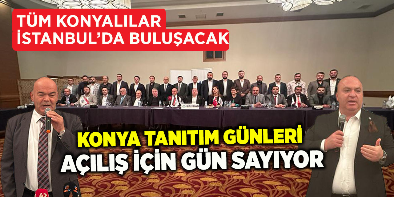 Konya Tanıtım Günleri Açılış İçin Gün Sayıyor