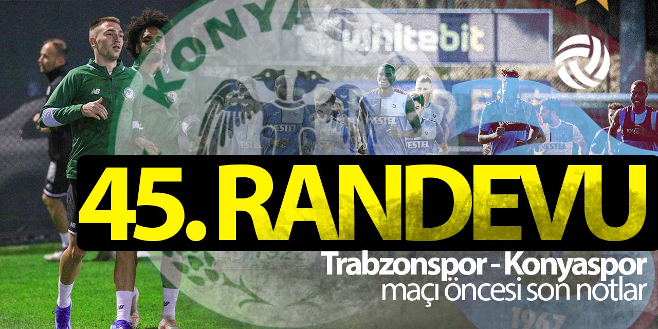 Konyaspor Trabzonspor ile 45. kez karşılaşacak!