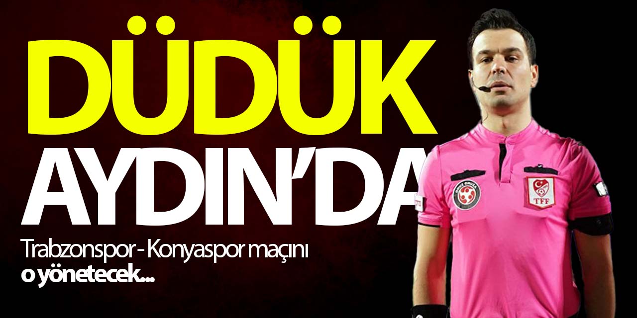 Konyaspor maçını o hakem yönetecek