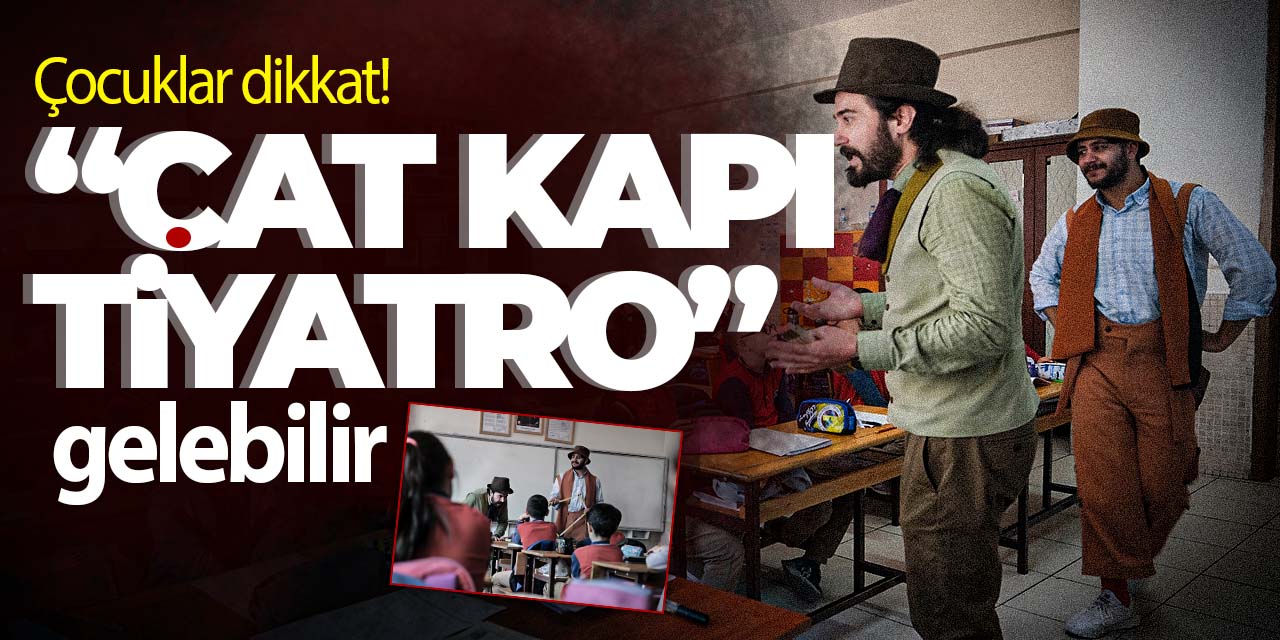 Çocuklar dikkat! "Çat kapı tiyatro gelebilir"