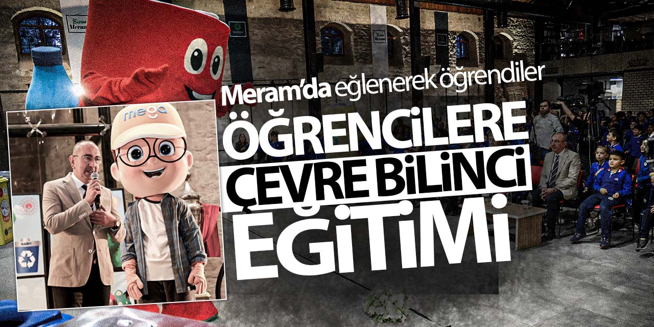 Meram'da eğlenceli çevre bilinci eğitimi