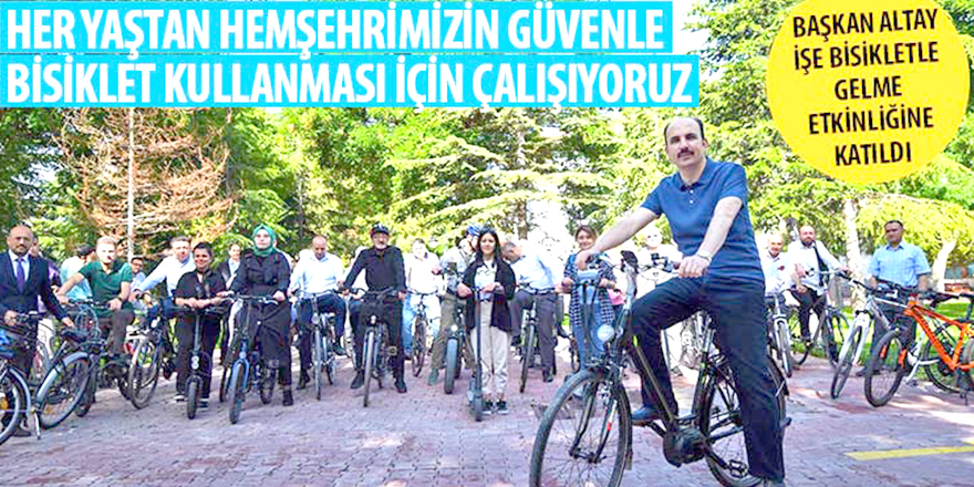 Başkan Altay: “Her Yaştan Hemşehrimizin Güvenle Bisiklet Kullanması İçin Çalışıyoruz”