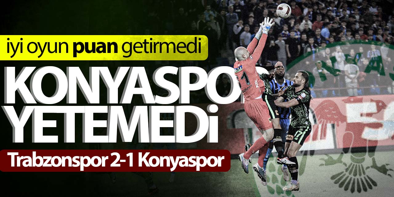 Konyaspor, iyi oynadığı deplasmandan eli boş dönüyor
