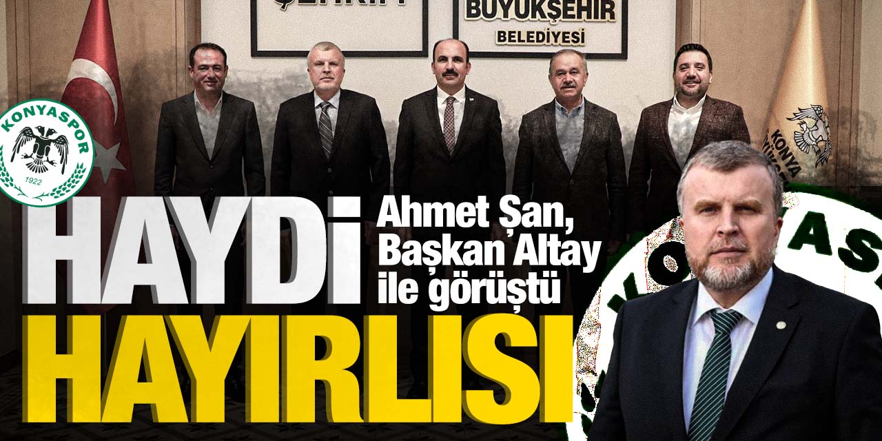 Haydi hayırlısı! Ahmet Şan, Başkan Altay ile görüştü