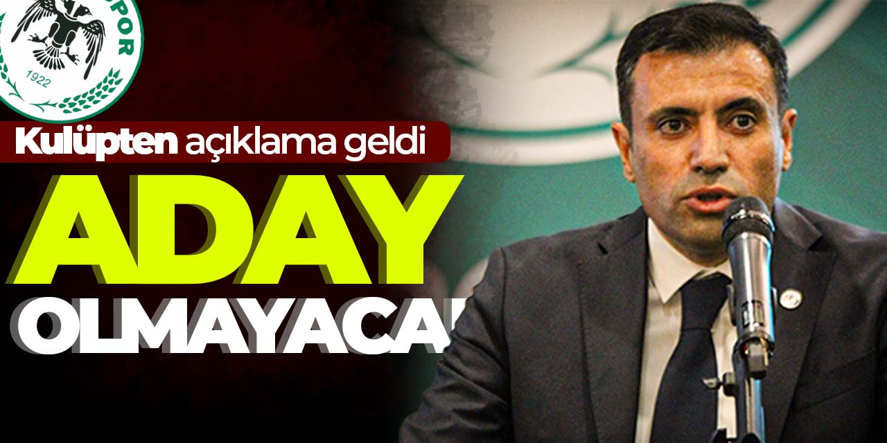 Konyaspor'dan açıklama: Özgökçen aday olmayacak