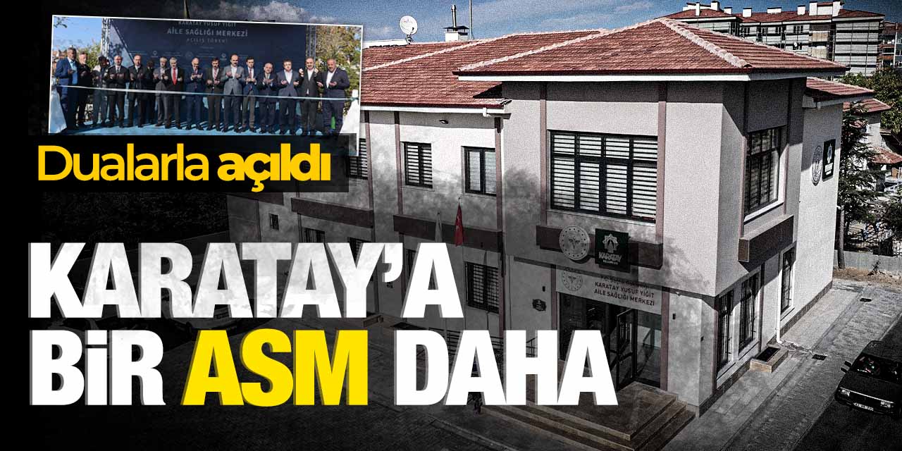 Karatay'a bir ASM daha! Maliyeti 20 milyon lira