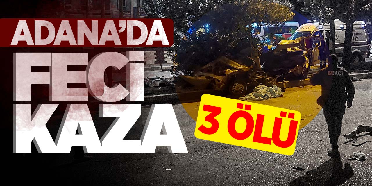 Adana'da feci kaza! 3 ölü