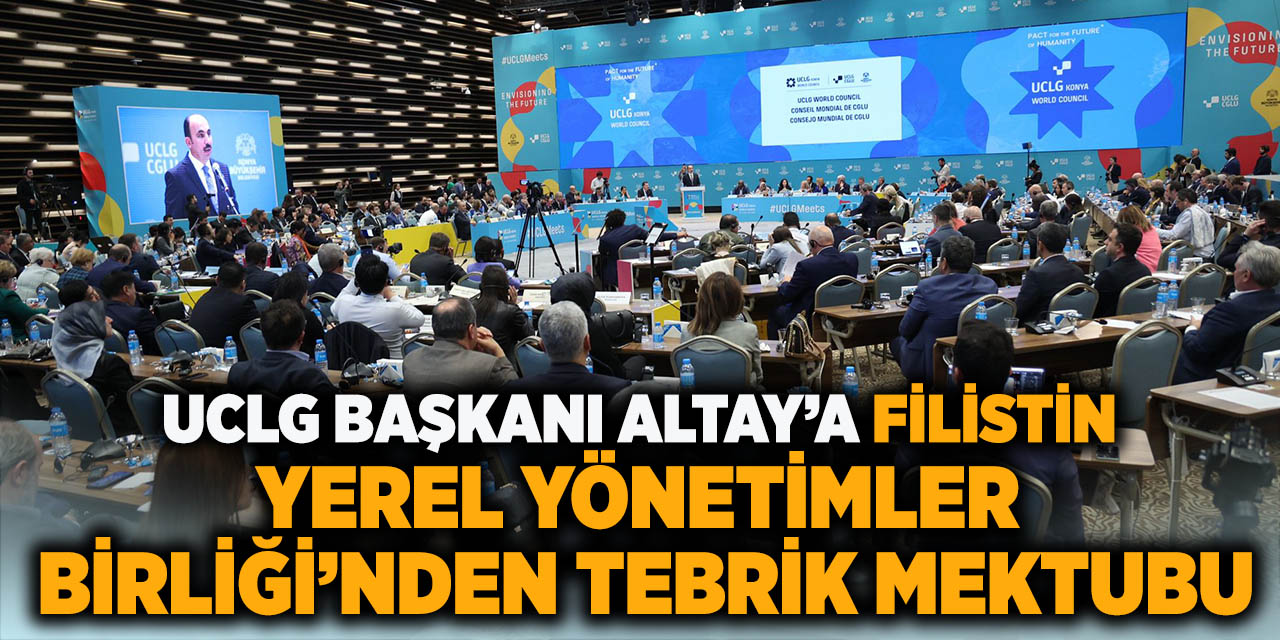 UCLG Başkanı Altay’a Filistin Yerel Yönetimler Birliği’nden Tebrik Mektubu