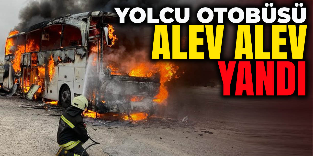 Yolcu Otobüsü Alev Alev Yandı