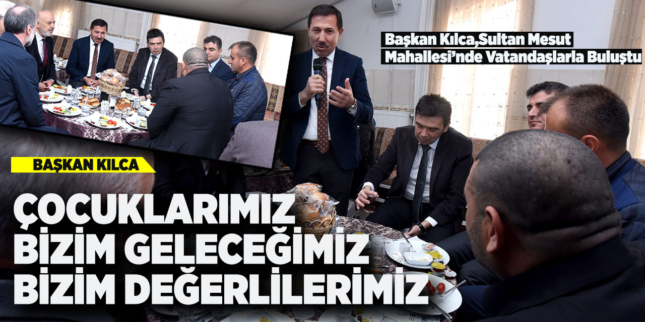 Hasan Kılca: Çocuklarımız Bizim Geleceğimiz Bizim Değerlilerimiz