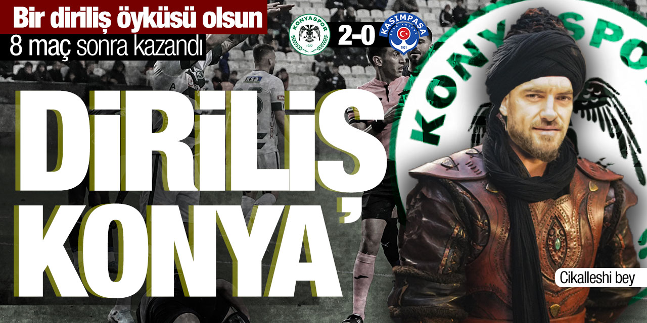 Diriliş Konyaspor! 8 maç sonra kazandı