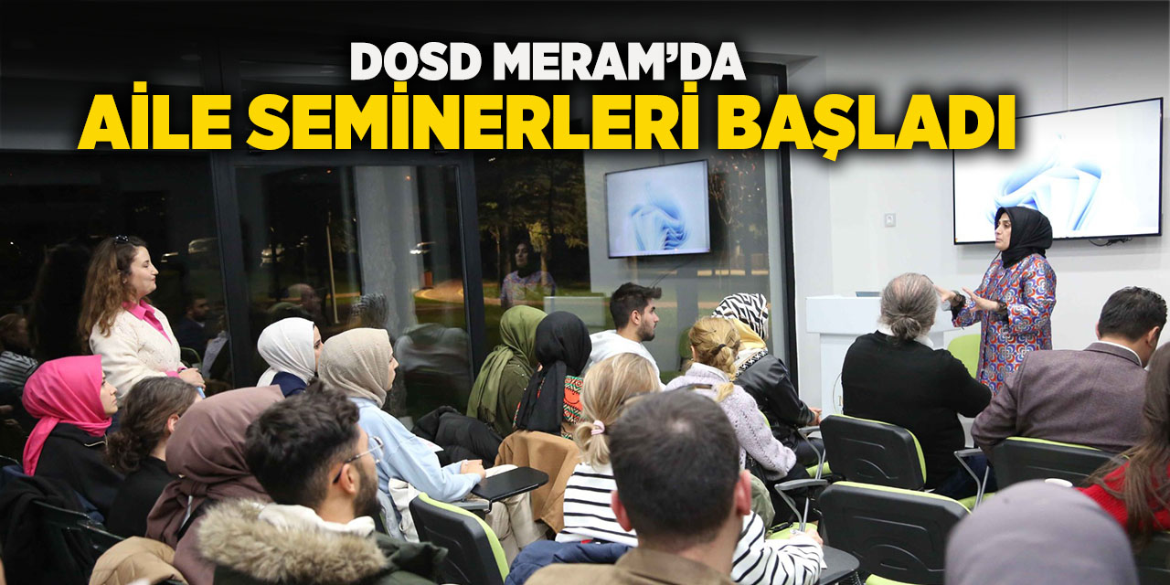 Dosd Meram’da Aile Seminerleri Başladı