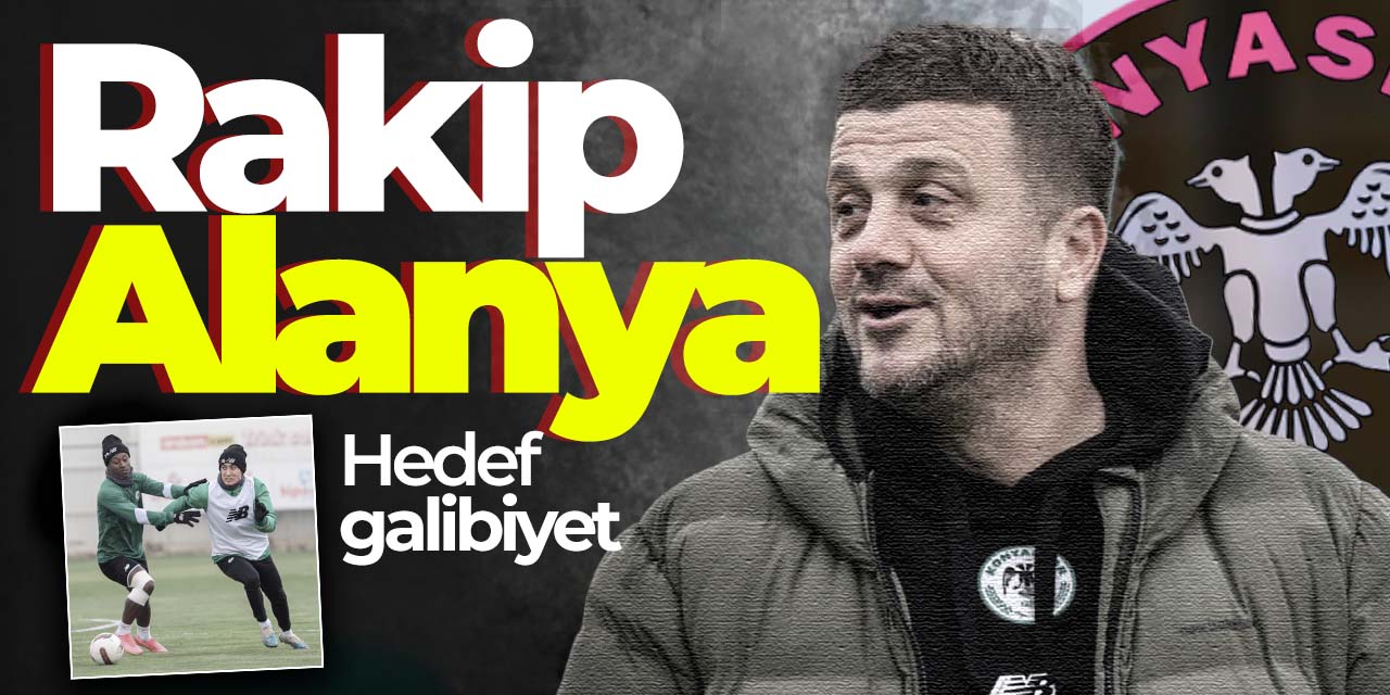 Konyaspor'da rakip Alanya, hedef galibiyet