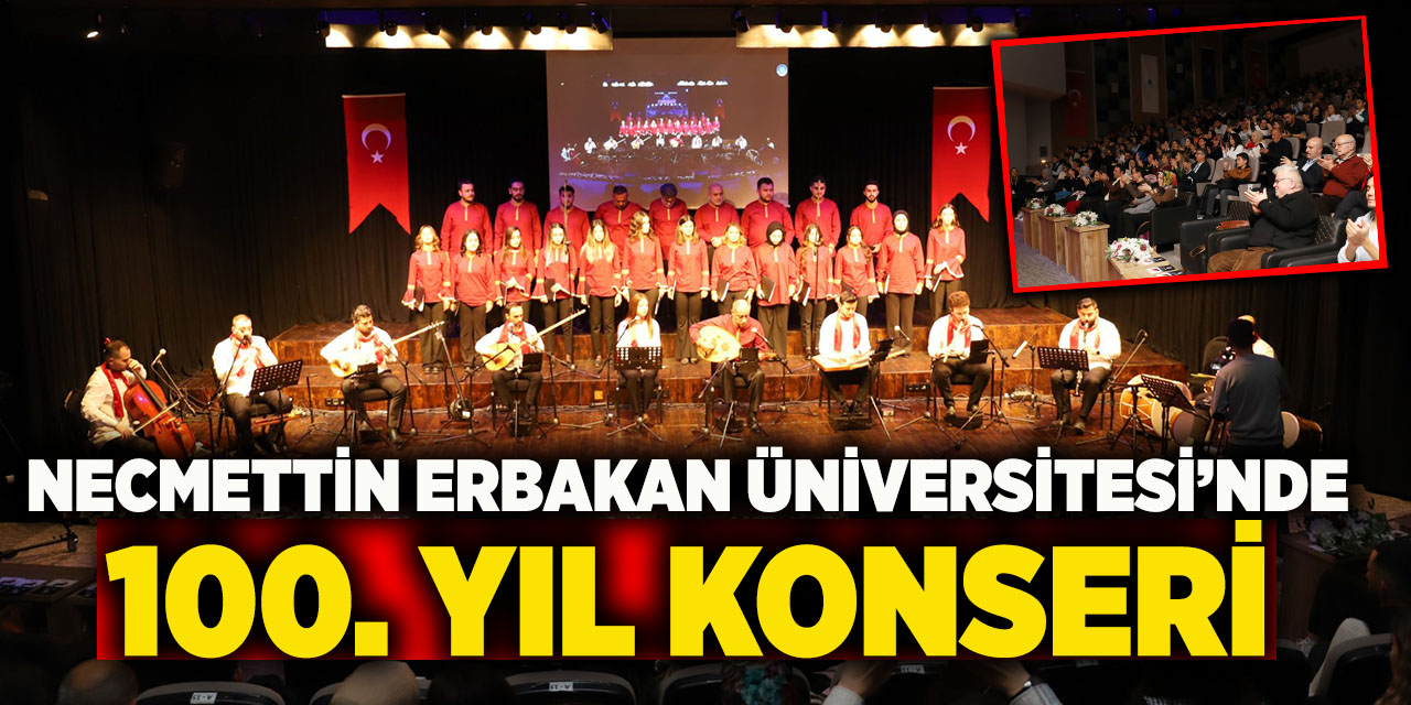 Necmettin Erbakan Üniversitesi’nde 100. Yıl Konseri
