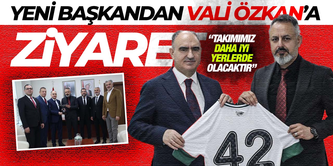 Yeni Başkan Ömer Korkmaz'dan Vali Özkan'a ziyaret