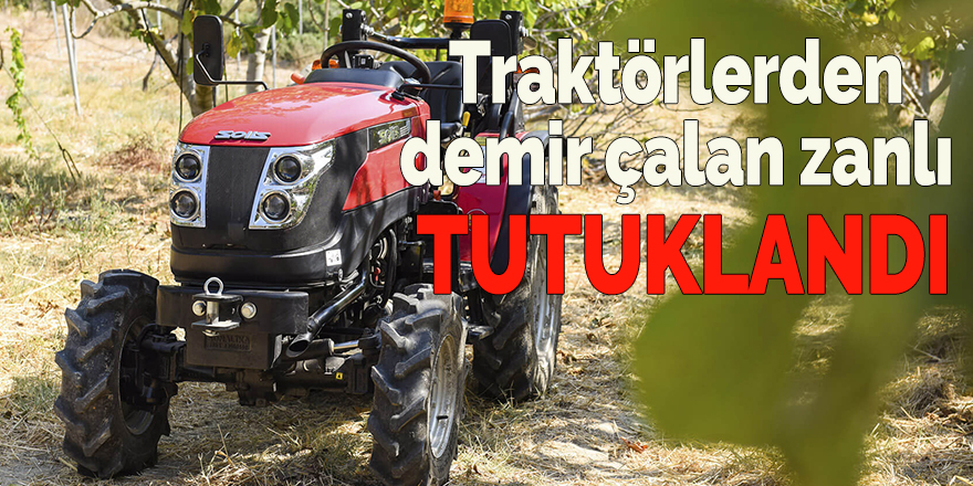 Traktörlerden demir çalan zanlı tutuklandı