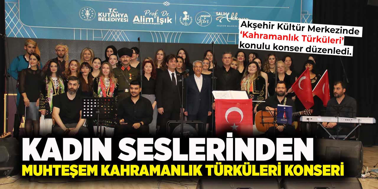 Kadın Seslerinden Muhteşem Kahramanlık Türküleri Konseri